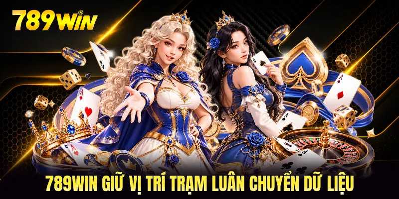 789WIN giữ vị trí trạm luân chuyển dữ liệu